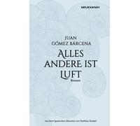 Juan Gómez Bárcena Alles andere ist Luft (Tascabile)