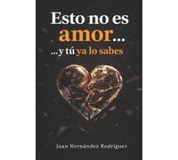 Juan Hernández Esto no es amor... y tú ya lo sabes (Tascabile)