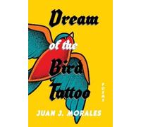 Juan J. Morales Dream of the Bird Tattoo (Tascabile)