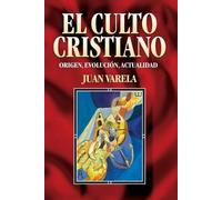 Juan J Varela Alvarez El Culto Cristiano (Tascabile)