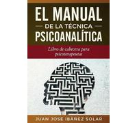Juan José Ibáñez Solar El manual de la técnica psicoanalítica (Tascabile)