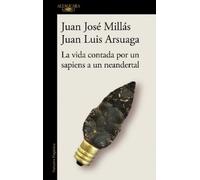 Juan Jose Milla La vida contada por un sapiens a un neandertal / Li (Tascabile)
