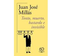 Juan José Millá Tonto, muerto, bastardo e invisible (60 Aniversario) (Tascabile)