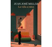 Juan José Millás La vida a ratos / Life in Intervals (Tascabile)