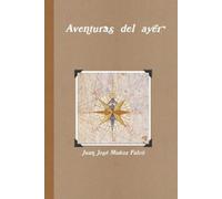 Juan José Muñoz Falcó Aventuras del ayer (Tascabile)