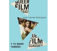 Juan Llamas-Rodriguez Y Tu Mamá También (Tascabile) Queer Film Classics