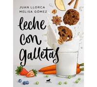 Juan Llorca Melisa Gomez Leche con galletas / Milk With Cookies (Tascabile)