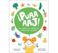 Juan Llorca ¡Puaaaaj: Un cuento para motivar la alimentación (Copertina rigida)