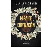 Juan López Bauz Misa de Coronación (Novela Negra) / Crowning Ceremon (Tascabile)