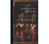 Juan López de Peñalver Floria Gonzalo De Córdob (Copertina rigida)