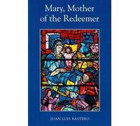 Juan Luis Bastero Mary, Mother of the Redeemer (Tascabile)