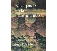 Juan Luis Mendivil Ferrández Navegando en la incertidumbre (Tascabile)