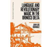 Juan Luis Rodrig Language and Revolutionary Magic in the Orinoco De (Tascabile)