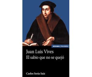Juan Luis Vives: El sabio que no se quejó