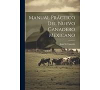 Juan M Esponda Manual Práctico Del Nuevo Ganadero Mexicano (Tascabile)