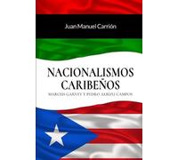 Juan Manuel Car Nacionalismos Caribeños: Marcus Garvey y Pedro Albiz (Tascabile)