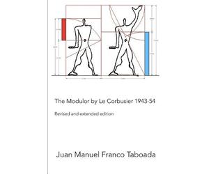 Juan Manuel Fra The Modulor by Le Corbusier 1943-54. Revised and Ext (Tascabile)