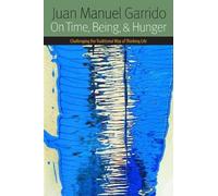 Juan Manuel Garrido On Time, Being, and Hunger (Tascabile) Forms of Living