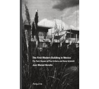 The First Modern Building in Mexico / El primer modern en Mexico: The Twin Houses of Paul Artaria and Hans Schmidt / Las casas gemelas de Paul Artaria y Hans Schmidt