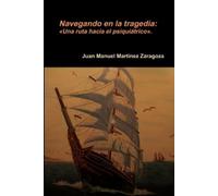Juan Manuel Martinez Zaragoza Navegando En La Tragedia (Tascabile)