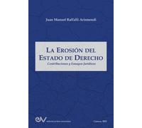 LA EROSIÓN DEL ESTADO DE DERECHO. Contribuciones y ensayos jurídicos