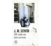 Juan Manuel Servin Mi vida no tan secreta / My Not-So-Secret Life (Tascabile)