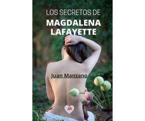Juan Manzano Los Secretos de Magdalena Lafayette (Tascabile)