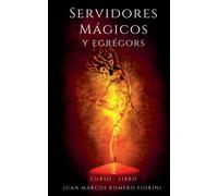 Juan Marcos Romero Fiorini Servidores mágicos y Egrégors (Tascabile)