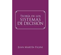 Juan Martín Figini Teoría de los Sistemas de Decisión (Tascabile)