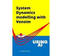 Juan Martín García System Dynamics Modelling with Vensim (Tascabile) Vensim