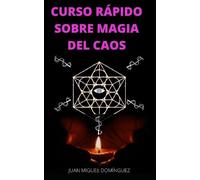 Juan Miguel Domínguez Curso Rápido Sobre Magia del Caos (Tascabile)