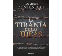 Juan Miguel Zun La tiranía de las ideas. Lo que necesitas para compr (Tascabile)
