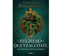 Juan Miguel Zunzu El regreso de Quetzalcóatl / The Return of Quetzal (Tascabile)