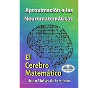 Juan Moisés De La Serna Aproximación A Las Neuromatemáticas (Tascabile)