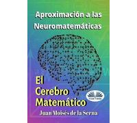 Juan Moisés De La Serna Aproximación A Las Neuromatemáticas (Tascabile)