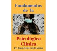 Juan Moisés de la Serna Fundamentos de la Psicología Clínica (Tascabile)
