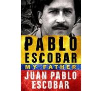 Juan Pablo Escobar Pablo Escobar: My Father (Tascabile)
