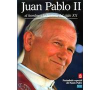 Juan Pablo II. El hombre y la historia del siglo XX