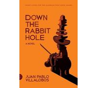 Juan Pablo Villalobos Down the Rabbit Hole (Tascabile)