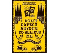 Juan Pablo Villalobos I Don't Expect Anyone to Believe Me (Tascabile)
