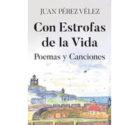 Con Estrofas de la Vida: Poemas y Canciones