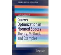 Juan Peypouquet Convex Optimization in Normed Spaces (Tascabile)
