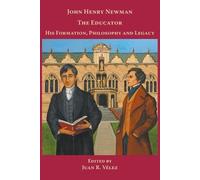 Juan R V&eacute John Henry Newman the Educator His Formation, Philos (Tascabile)