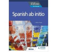 Juan Rafael Angel Mendoza Spanish ab initio for the IB Diploma (Tascabile)