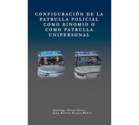 Juan Rafael Pare Configuración de la patrulla policial como binomio (Tascabile)