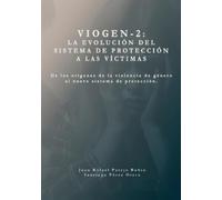 Sistema VioGen-2. La evolución del sistema de protección a las víctimas.: De los orígenes de la violencia de género al nuevo sistema de protección.