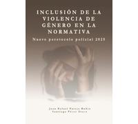 Inclusión de la violencia de género en la normativa.: Protocolo de actuación policial 2025.