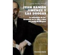 Juan Ramón Jiménez y las drogas/ Juan Ramón Jiménez and drugs: La influencia de los fármacos en la vida y obra del poeta de Moguer: 59