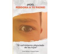 Juan Ramón Rísquez Rubio ¡Hijo, perdona a tu padre (Tascabile)
