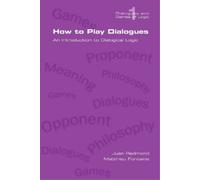 Juan Redmond Matthi How to Play Dialogues. An Introduction to Dialo (Tascabile)